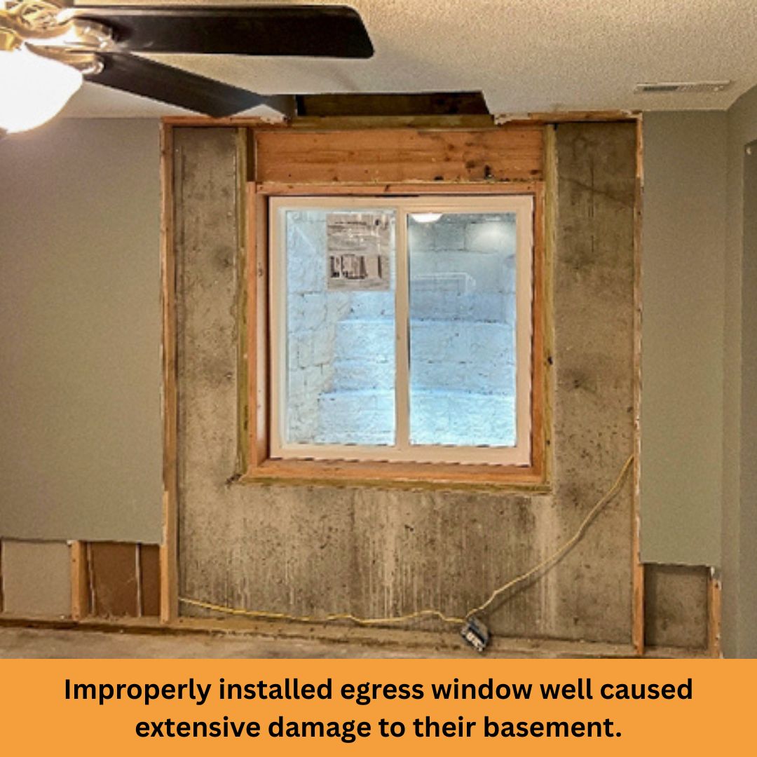 poor egress window well installation caused basement damage